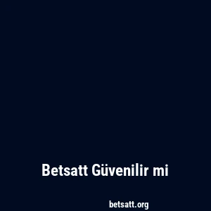 Betsatt Güvenilir mi