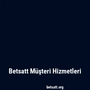 Betsatt Müşteri Hizmetleri