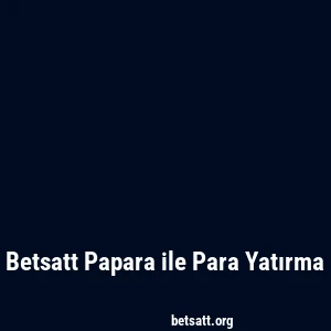 Betsatt Papara ile Para Yatırma