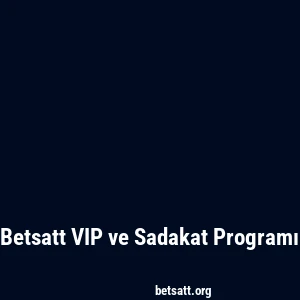 Betsatt VIP ve Sadakat Programı